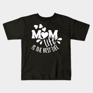 Mom Life Is The Best Life Mothers Day Gift Kids T-Shirt